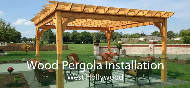 Wood Pergola Installation West Hollywood